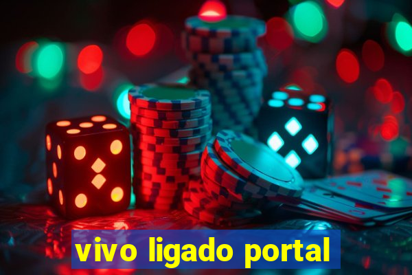 vivo ligado portal